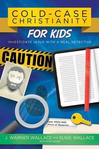 Cover image for Cold-Case Christianity for Kids: Investigate Jesus with a Real Detective