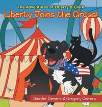 Cover image for Liberty Joins the Circus!