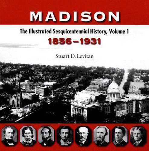 Cover image for Madison v. 1; 1856-1931: The Illustrated Sesquicentennial History