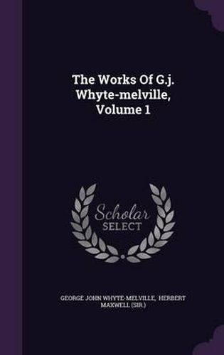 The Works of G.J. Whyte-Melville, Volume 1