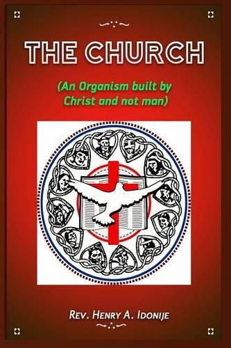 Cover image for The Church: An Organism Built by Christ and not Man