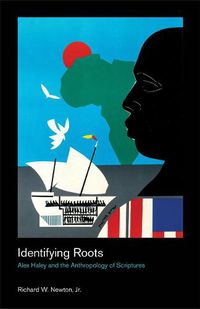 Cover image for Identifying Roots: Alex Haley and the Anthropology of Scriptures