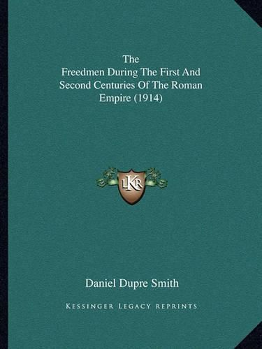 Cover image for The Freedmen During the First and Second Centuries of the Roman Empire (1914)