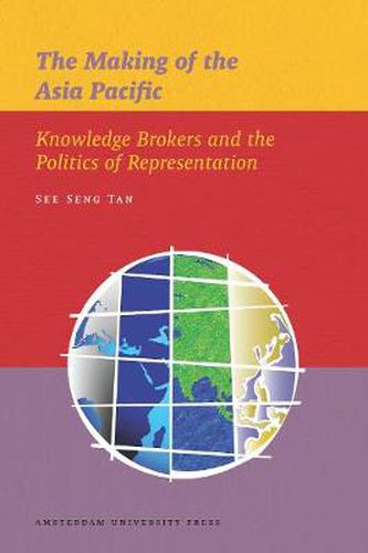 Cover image for The Making of the Asia Pacific: Knowledge Brokers and the Politics of Representation