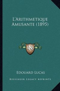 Cover image for L'Arithmetique Amusante (1895)