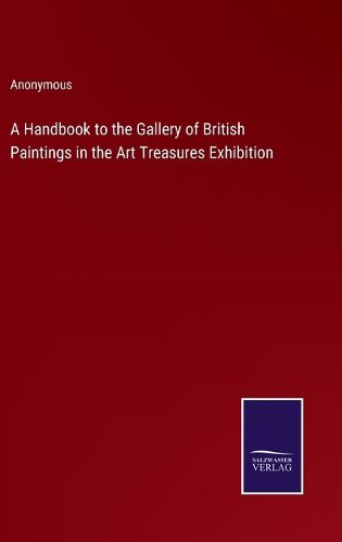 Cover image for A Handbook to the Gallery of British Paintings in the Art Treasures Exhibition