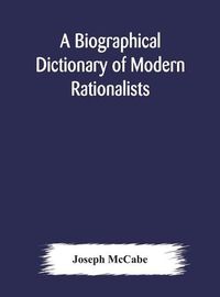 Cover image for A biographical dictionary of modern rationalists