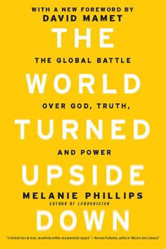 The World Turned Upside Down: The Global Battle over God, Truth, and Power