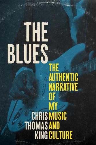 Cover image for The Blues: The Authentic Narrative of My Music and Culture