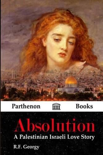 Cover image for Absolution: A Palestinian Israeli Love Story