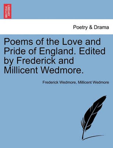 Cover image for Poems of the Love and Pride of England. Edited by Frederick and Millicent Wedmore.