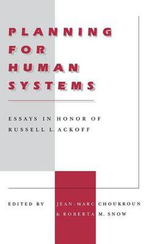 Planning for Human Systems: Essays in Honor of Russell L. Ackoff