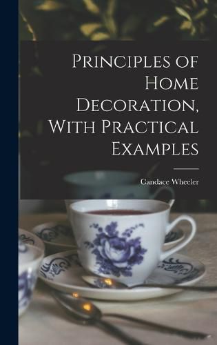 Cover image for Principles of Home Decoration, With Practical Examples