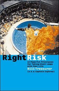 Cover image for Right Risk - 10 Powerful Principles for Taking Giant Leaps with Your Life