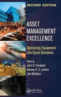 Cover image for Asset Management Excellence: Optimizing Equipment Life-Cycle Decisions, Second Edition