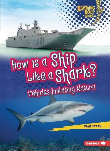 Cover image for How Is a Ship Like a Shark?: Vehicles Imitating Nature