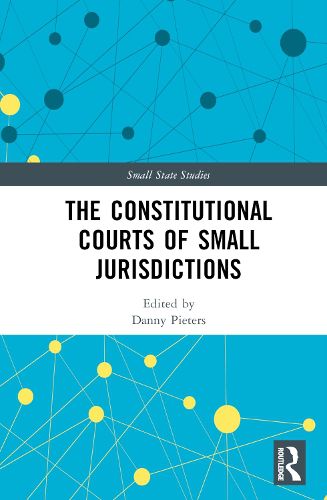 Cover image for The Constitutional Courts of Small Jurisdictions