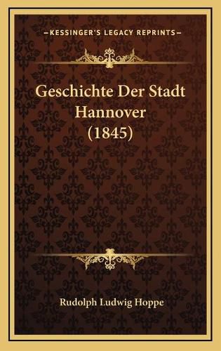 Cover image for Geschichte Der Stadt Hannover (1845)