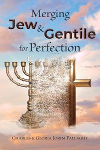 Cover image for Merging Jew and Gentile For Perfection