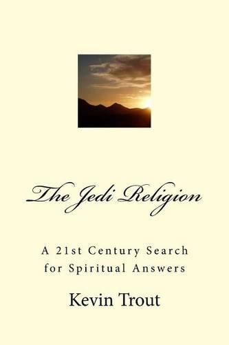 Cover image for The Jedi Religion: A 21st Century Search for Spiritual Answers