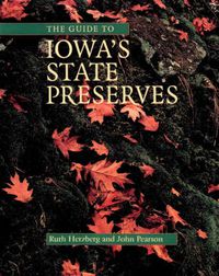 Cover image for The Guide to Iowa's State Preserves: A Bur Oak Guide