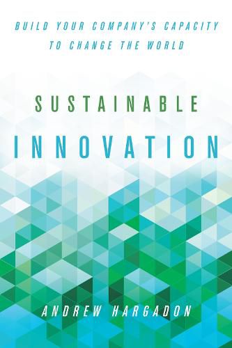 Cover image for Sustainable Innovation: Build Your Company's Capacity to Change the World