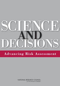 Cover image for Science and Decisions: Advancing Risk Assessment