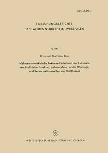 Cover image for Nehmen Luftelektrische Faktoren Einfluss Auf Die Aktivitatswechsel Kleiner Insekten, Insbesondere Auf Die Hautungs- Und Reproduktionszahlen Von Blattlausen?