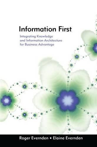 Cover image for Information First: Integrating Knowledge and Information Architecture for Business Advantage