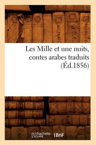 Cover image for Les Mille Et Une Nuits, Contes Arabes Traduits (Ed.1856)