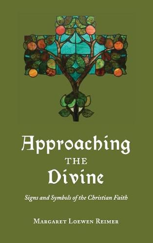 Cover image for Approaching the Divine: Signs and Symbols of the Christian Faith