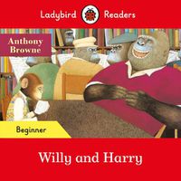 Cover image for Ladybird Readers Beginner Level - Anthony Browne - Willy and Harry (ELT Graded Reader)