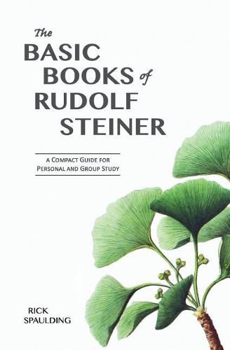 Cover image for The Basic Books of Rudolf Steiner: A Compact Guide for Personal or Group Study