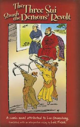 Cover image for The Three Sui Quash the Demons' Revolt: A Comic Novel Attributed to Luo Guanzhong