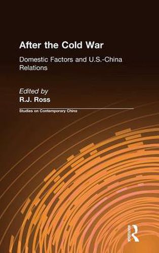 Cover image for After the Cold War: Domestic Factors and U.S.-China Relations: Domestic Factors and U.S.-China Relations