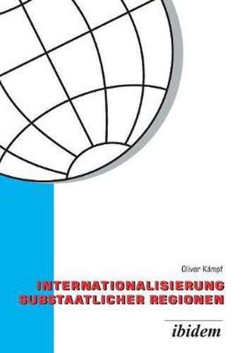 Cover image for Internationalisierung substaatlicher Regionen. Wettbewerb der Regionen in einer globalisierten Welt - eine vergleichende Analyse der Au enwirtschaftspolitik von Baden-W rttemberg und Niedersachsen