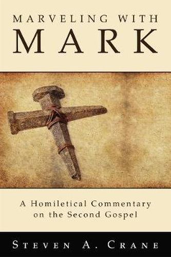 Cover image for Marveling with Mark: A Homiletical Commentary on the Second Gospel