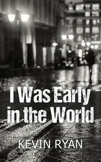 Cover image for I Was Early in the World