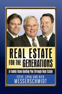 Cover image for Real Estate for the Generations: A Family Team Guiding You Through Real Estate