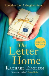 Cover image for The Letter Home: The gripping, heartwrenching novel of a mother and daughter cruelly separated from the No. 1 bestselling author