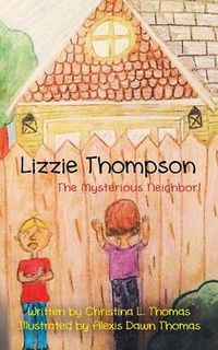 Cover image for Lizzie Thompson: The Mysterious Neighbor!