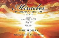 Cover image for Miracles in American History, Volume Two: Amazing Faith That Shaped the Nation: Adapted from William J. Federer's American Minute