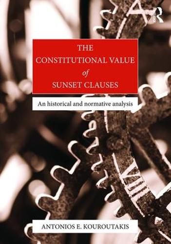 Cover image for The Constitutional Value of Sunset Clauses: An historical and normative analysis