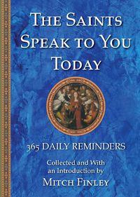 Cover image for The Saints Speak to You Today: 365 Daily Reminders