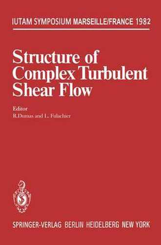 Structure of Complex Turbulent Shear Flow: Symposium, Marseille, France August 31 - September 3, 1982