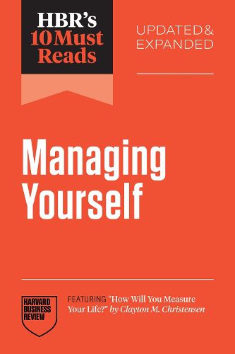 Cover image for HBR's 10 Must Reads on Managing Yourself, Updated and Expanded (featuring "How Will You Measure Your Life?" by Clayton M. Christensen)