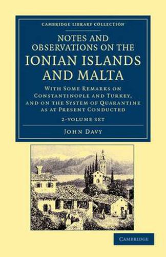 Cover image for Notes and Observations on the Ionian Islands and Malta 2 Volume Paperback Set: With Some Remarks on Constantinople and Turkey, and on the System of Quarantine as at Present Conducted