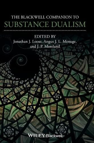 The Blackwell Companion to Substance Dualism