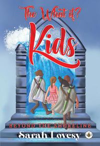 Cover image for The What if? Kids - Beyond the Shoreline