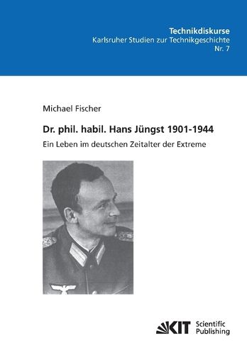 Cover image for Dr. phil. habil. Hans Jungst 1901-1944: ein Leben im deutschen Zeitalter der Extreme